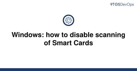 disable smart card|disable smart card service.